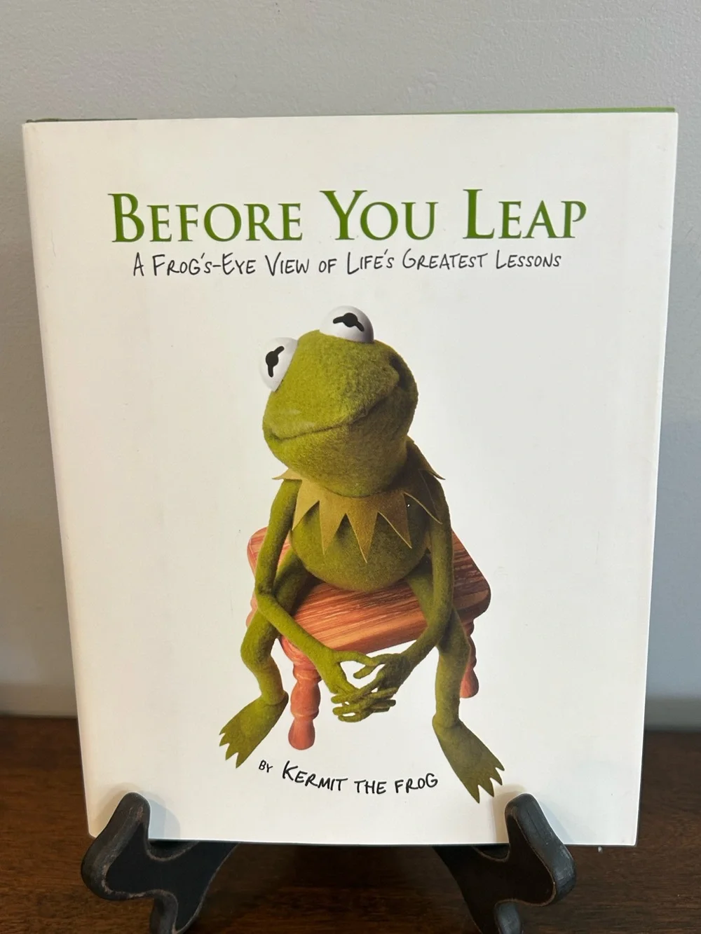 “Before You Leap: A Frog's-eye View of Life's Greatest Lessons” Kermit the Frog.